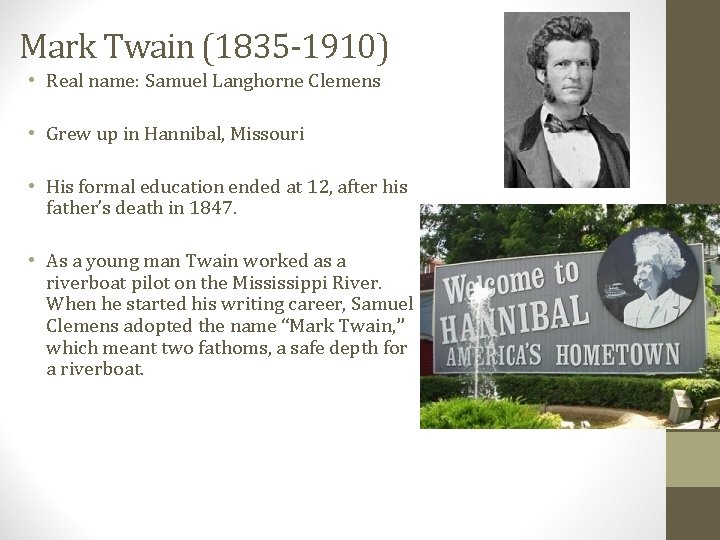 Mark Twain (1835 -1910) • Real name: Samuel Langhorne Clemens • Grew up in