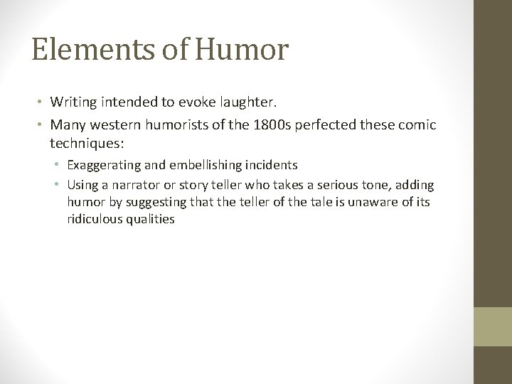 Elements of Humor • Writing intended to evoke laughter. • Many western humorists of