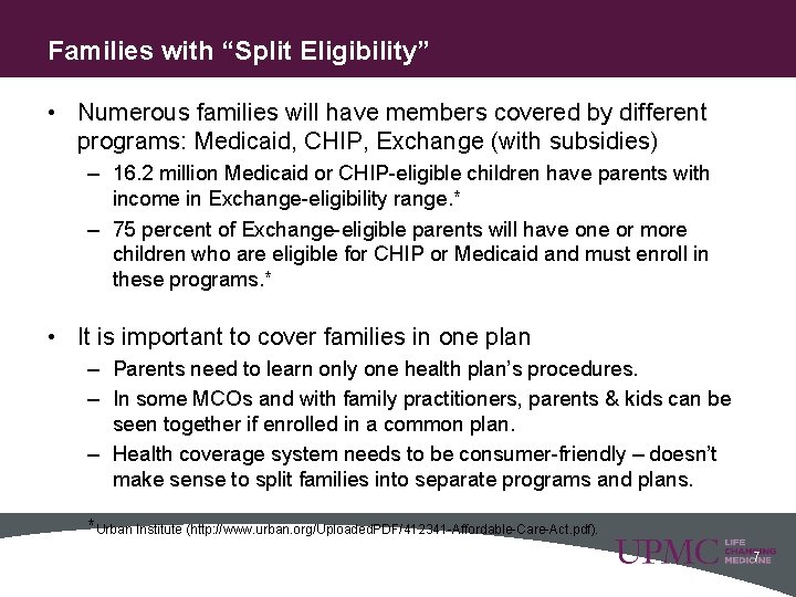 Families with “Split Eligibility” • Numerous families will have members covered by different programs: