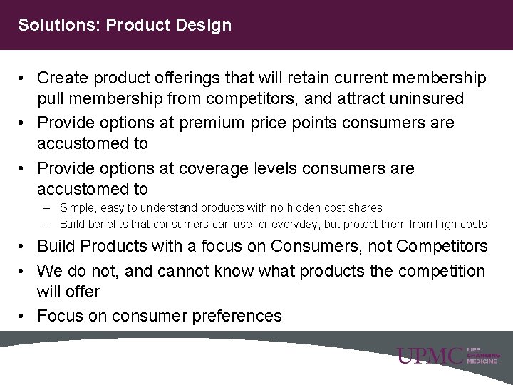 Solutions: Product Design • Create product offerings that will retain current membership pull membership