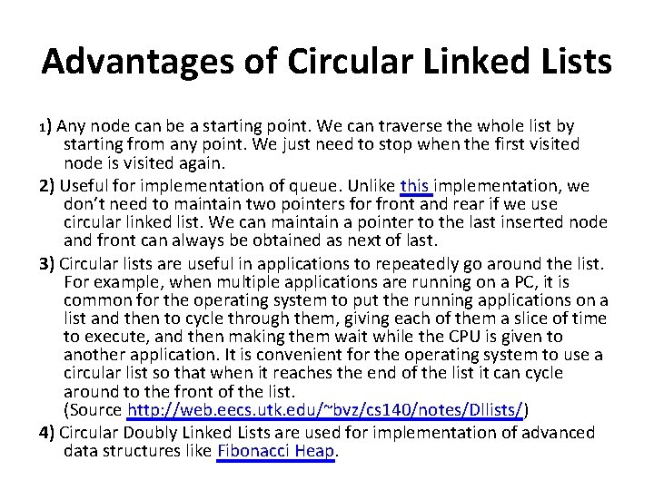 Advantages of Circular Linked Lists 1) Any node can be a starting point. We