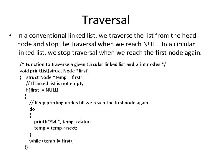 Traversal • In a conventional linked list, we traverse the list from the head