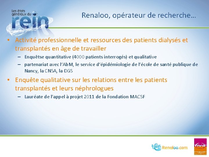 Renaloo, opérateur de recherche… • Activité professionnelle et ressources des patients dialysés et transplantés Renaloo, opérateur de recherche… • Activité professionnelle et ressources des patients dialysés et transplantés