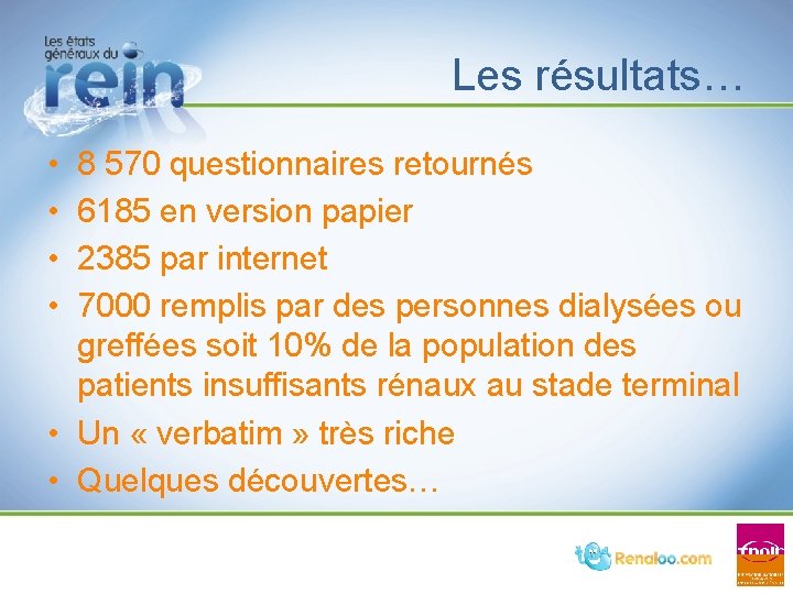Les résultats… • • 8 570 questionnaires retournés 6185 en version papier 2385 par Les résultats… • • 8 570 questionnaires retournés 6185 en version papier 2385 par