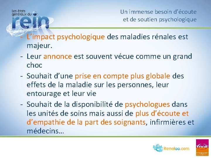 Un immense besoin d’écoute et de soutien psychologique - L’impact psychologique des maladies rénales Un immense besoin d’écoute et de soutien psychologique - L’impact psychologique des maladies rénales