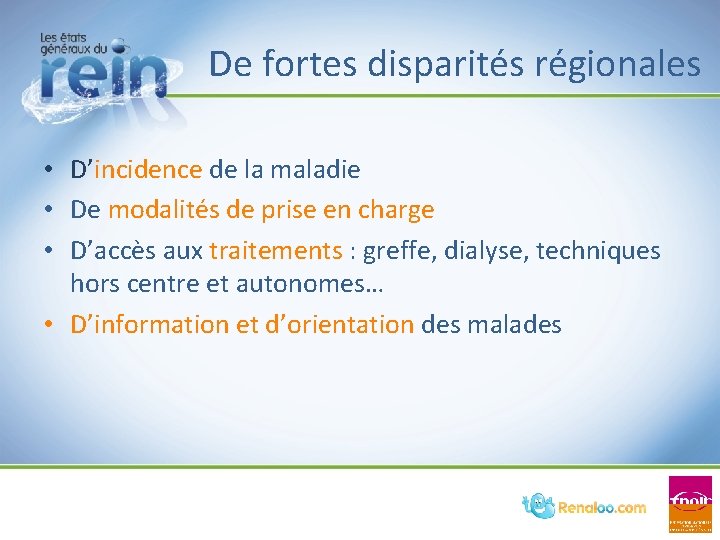 De fortes disparités régionales • D’incidence de la maladie • De modalités de prise De fortes disparités régionales • D’incidence de la maladie • De modalités de prise