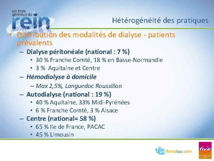 Hétérogénéité des pratiques • Distribution des modalités de dialyse - patients prévalents – Dialyse Hétérogénéité des pratiques • Distribution des modalités de dialyse - patients prévalents – Dialyse