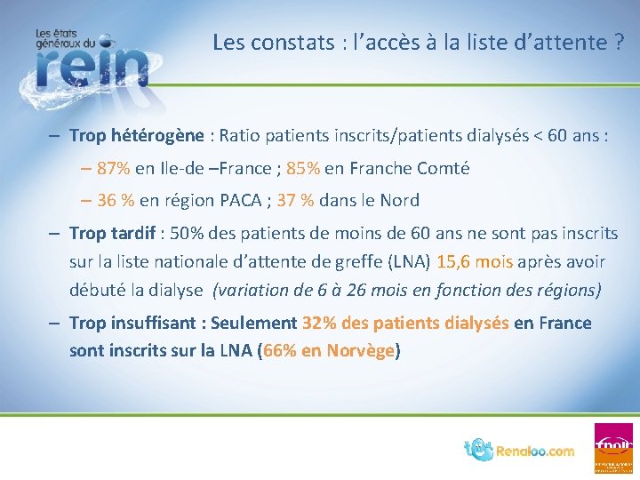 Les constats : l’accès à la liste d’attente ? – Trop hétérogène : Ratio Les constats : l’accès à la liste d’attente ? – Trop hétérogène : Ratio