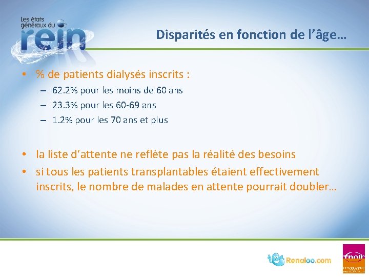Disparités en fonction de l’âge… • % de patients dialysés inscrits : – 62. Disparités en fonction de l’âge… • % de patients dialysés inscrits : – 62.