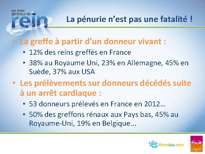 La pénurie n’est pas une fatalité ! • La greffe à partir d’un donneur La pénurie n’est pas une fatalité ! • La greffe à partir d’un donneur