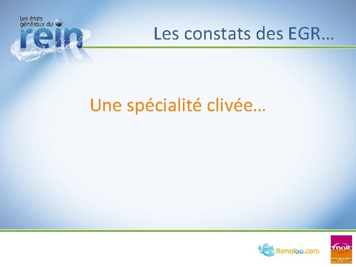 Les constats des EGR… Une spécialité clivée… Les constats des EGR… Une spécialité clivée…