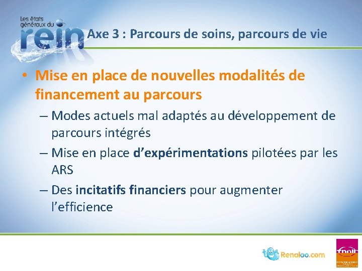 Axe 3 : Parcours de soins, parcours de vie • Mise en place de Axe 3 : Parcours de soins, parcours de vie • Mise en place de