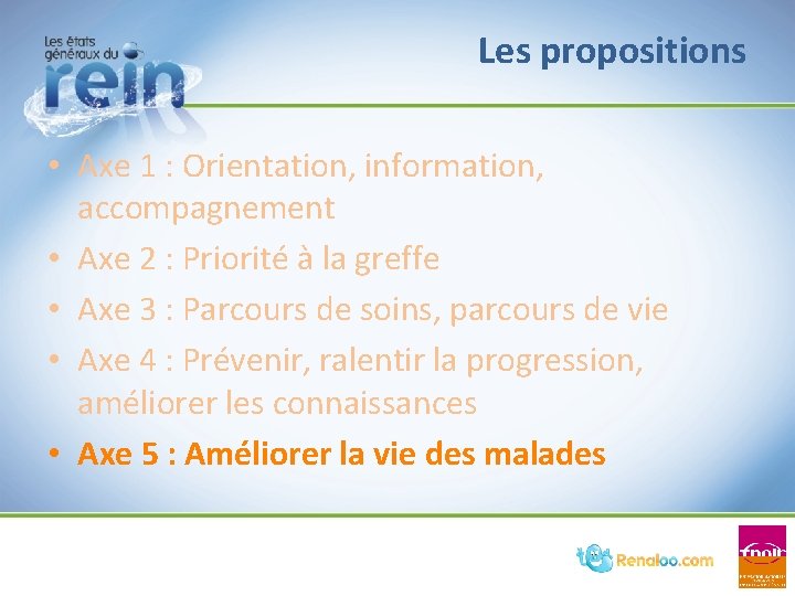 Les propositions • Axe 1 : Orientation, information, accompagnement • Axe 2 : Priorité Les propositions • Axe 1 : Orientation, information, accompagnement • Axe 2 : Priorité