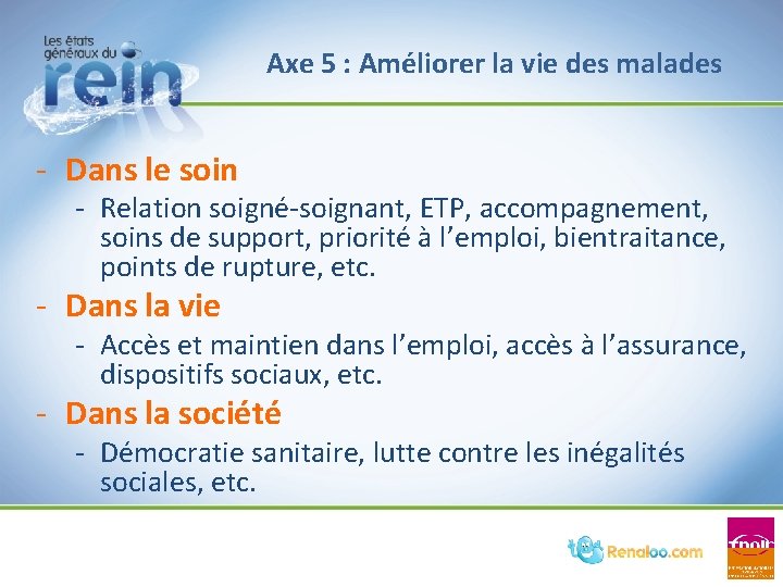 Axe 5 : Améliorer la vie des malades - Dans le soin - Relation Axe 5 : Améliorer la vie des malades - Dans le soin - Relation