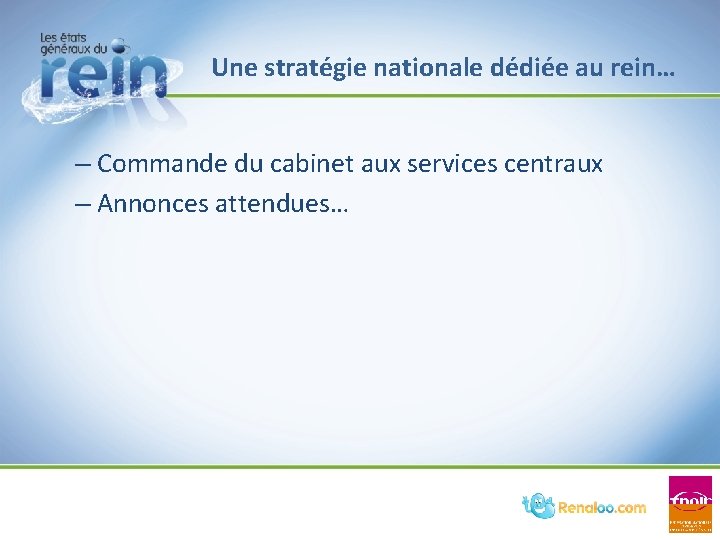 Une stratégie nationale dédiée au rein… – Commande du cabinet aux services centraux – Une stratégie nationale dédiée au rein… – Commande du cabinet aux services centraux –
