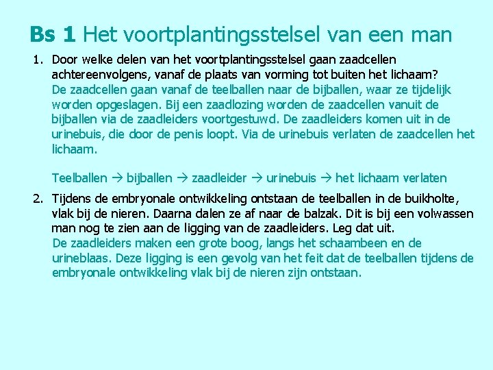 Bs 1 Het voortplantingsstelsel van een man 1. Door welke delen van het voortplantingsstelsel