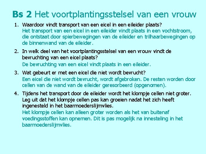 Bs 2 Het voortplantingsstelsel van een vrouw 1. Waardoor vindt transport van een eicel