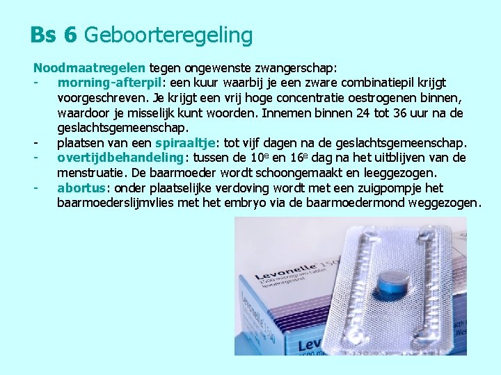 Bs 6 Geboorteregeling Noodmaatregelen tegen ongewenste zwangerschap: morning-afterpil: een kuur waarbij je een zware