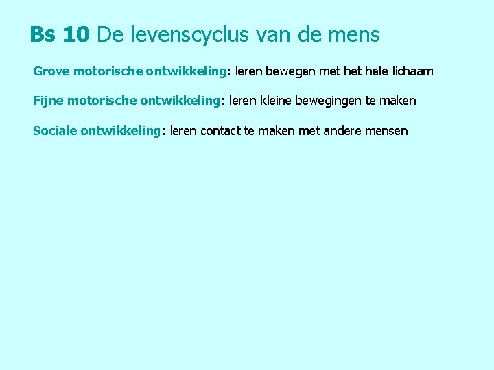 Bs 10 De levenscyclus van de mens Grove motorische ontwikkeling: leren bewegen met hele