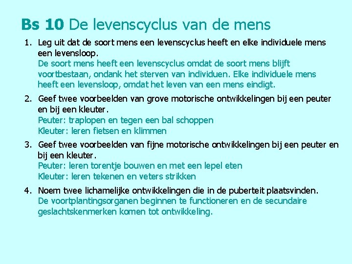 Bs 10 De levenscyclus van de mens 1. Leg uit dat de soort mens