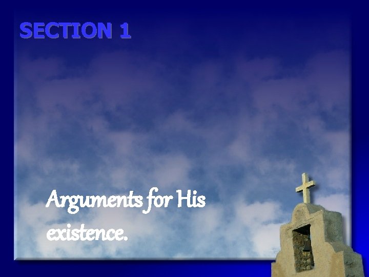 SECTION 1 Arguments for His existence. 9/16/2020 Doctrine of God 10 