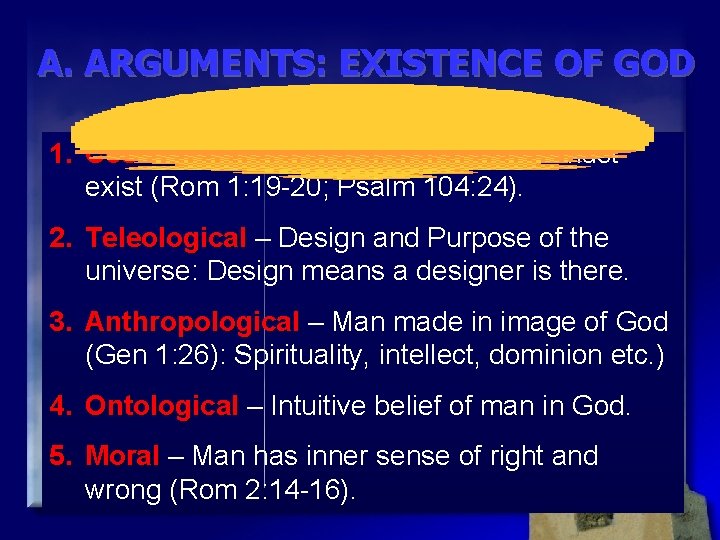 A. ARGUMENTS: EXISTENCE OF GOD 1. Cosmological – World exists so God must exist