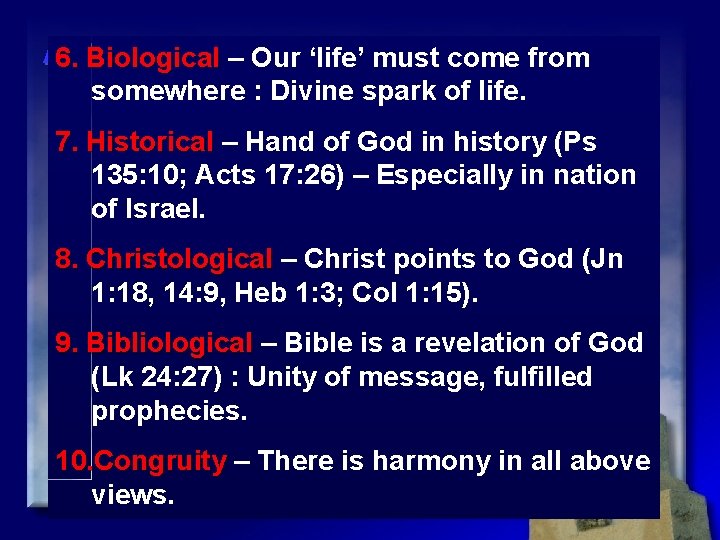 ARGUMENTS: EXISTENCE OF GOD 6. Biological – Our ‘life’ must come from 6. Biological