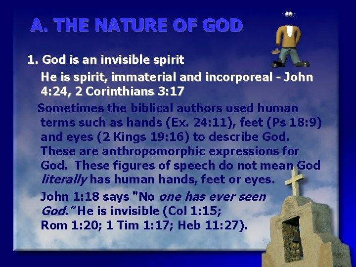 A. THE NATURE OF GOD 1. God is an invisible spirit He is spirit,