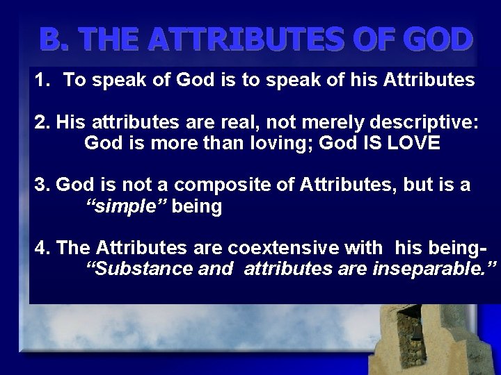 B. THE ATTRIBUTES OF GOD 1. To speak of God is to speak of