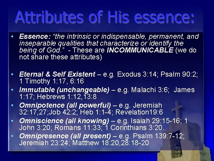 Attributes of His essence: • Essence: “the intrinsic or indispensable, permanent, and inseparable qualities