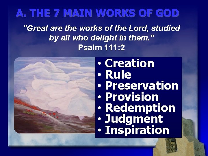 A. THE 7 MAIN WORKS OF GOD "Great are the works of the Lord,