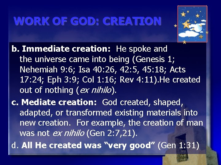 WORK OF GOD: CREATION b. Immediate creation: He spoke and the universe came into