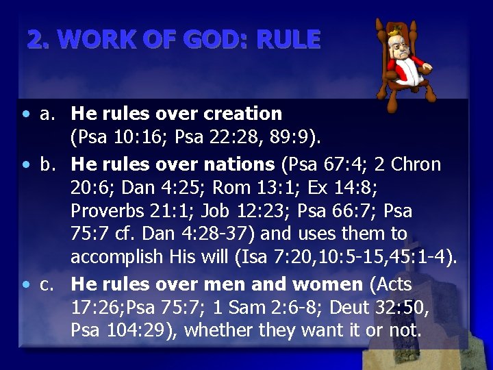 2. WORK OF GOD: RULE • a. He rules over creation (Psa 10: 16;