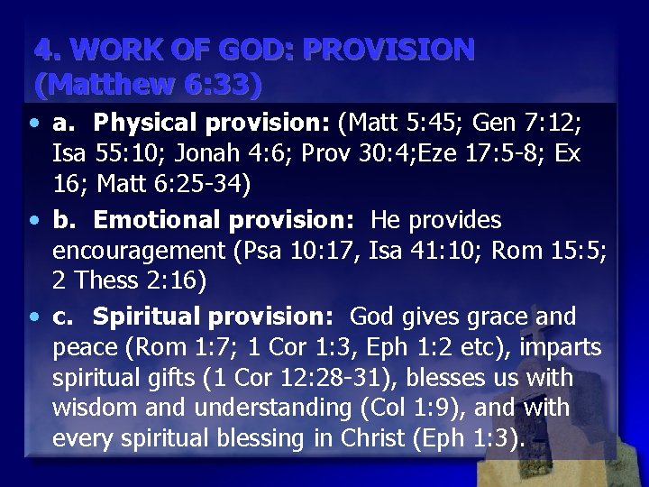 4. WORK OF GOD: PROVISION (Matthew 6: 33) • a. Physical provision: (Matt 5: