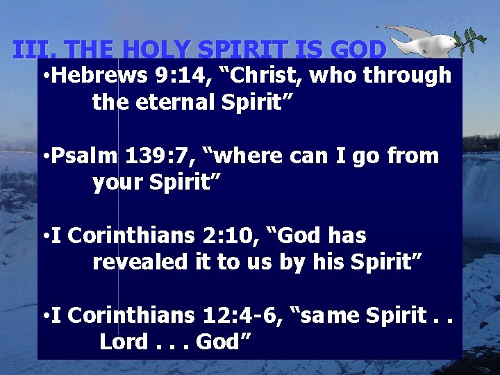 III. THE HOLY SPIRIT IS GOD • Hebrews 9: 14, “Christ, who through the