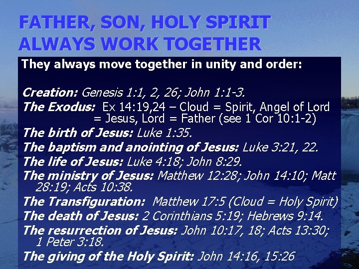 FATHER, SON, HOLY SPIRIT ALWAYS WORK TOGETHER They always move together in unity and
