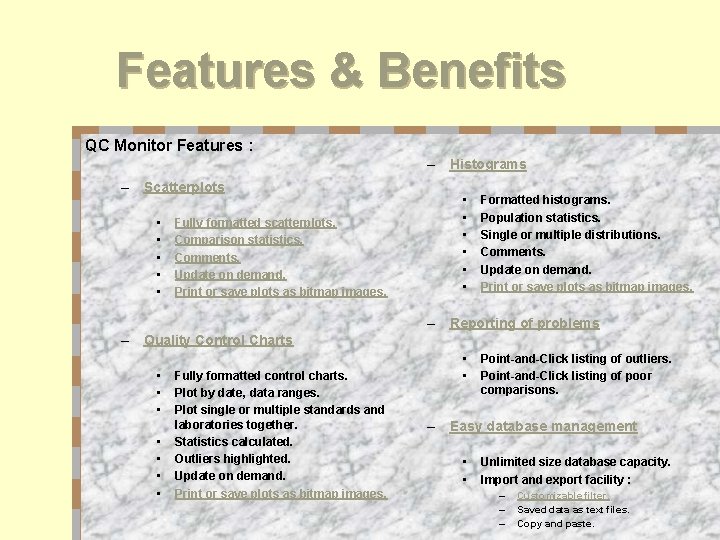 Features & Benefits QC Monitor Features : – Histograms – Scatterplots • • •