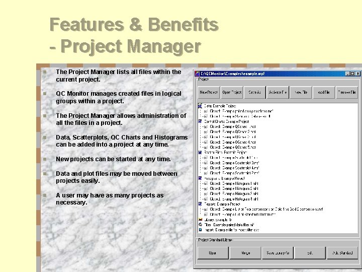 Features & Benefits - Project Manager n The Project Manager lists all files within