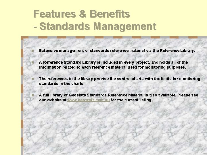 Features & Benefits - Standards Management n Extensive management of standards reference material via