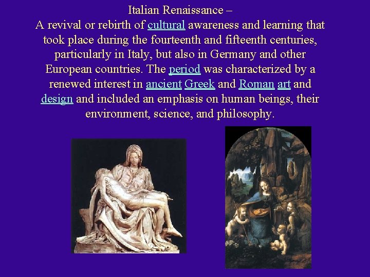 Italian Renaissance – A revival or rebirth of cultural awareness and learning that took