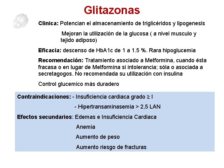 Glitazonas Clinica: Potencian el almacenamiento de triglicéridos y lipogenesis Mejoran la utilización de la