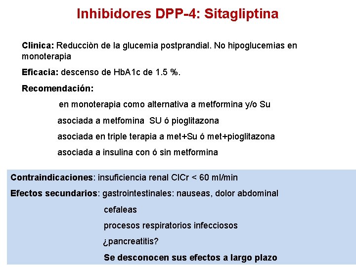 Inhibidores DPP-4: Sitagliptina Clinica: Reducciòn de la glucemia postprandial. No hipoglucemias en monoterapia Eficacia: