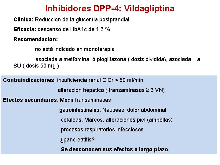 Inhibidores DPP-4: Vildagliptina Clinica: Reducciòn de la glucemia postprandial. Eficacia: descenso de Hb. A
