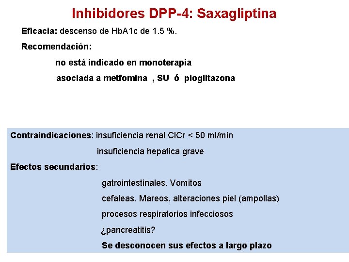 Inhibidores DPP-4: Saxagliptina Eficacia: descenso de Hb. A 1 c de 1. 5 %.