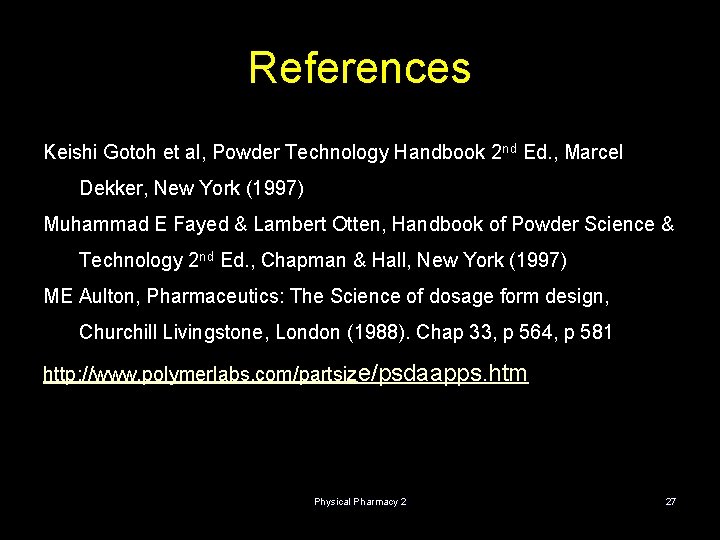 References Keishi Gotoh et al, Powder Technology Handbook 2 nd Ed. , Marcel Dekker,