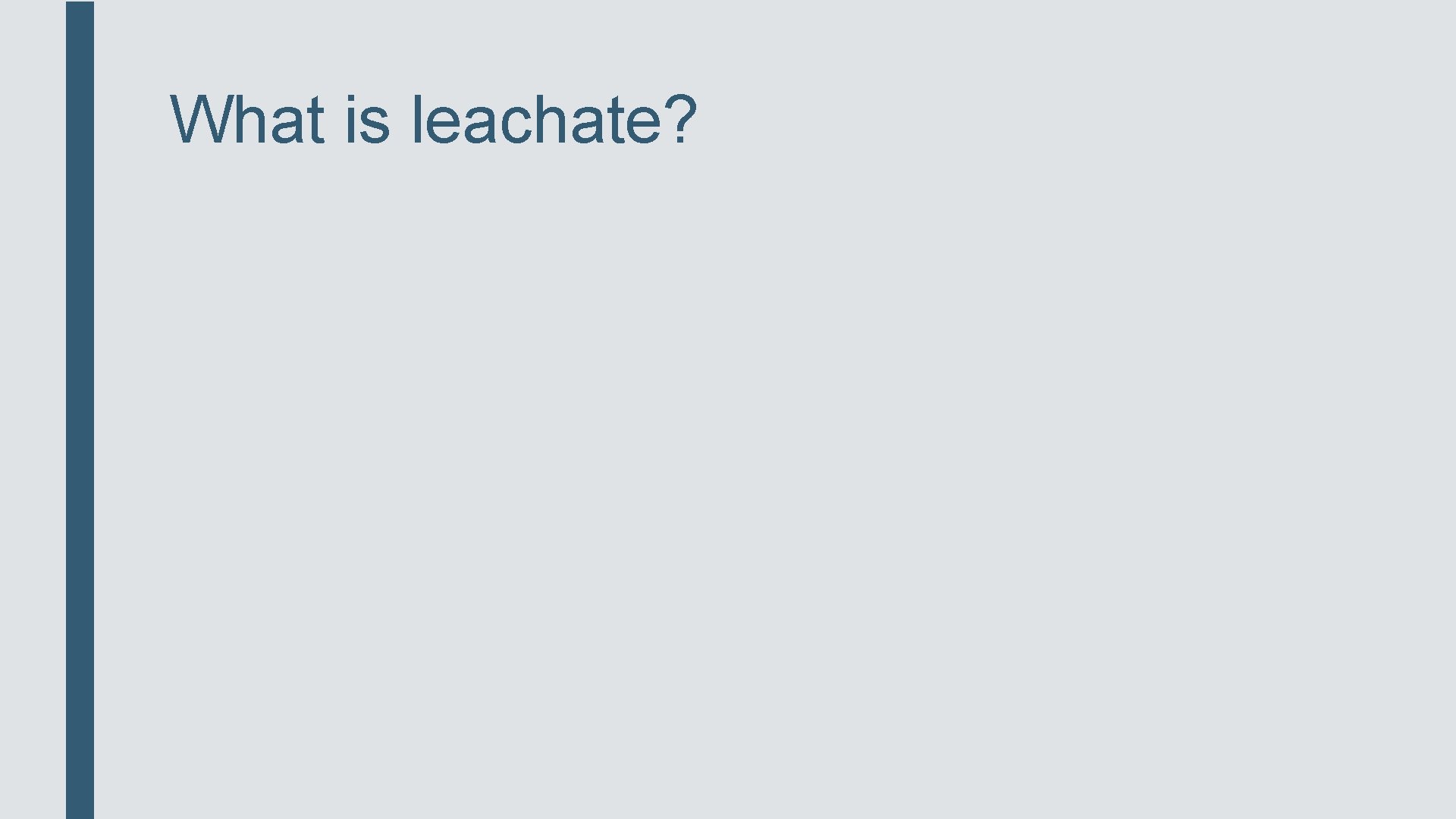 What is leachate? 