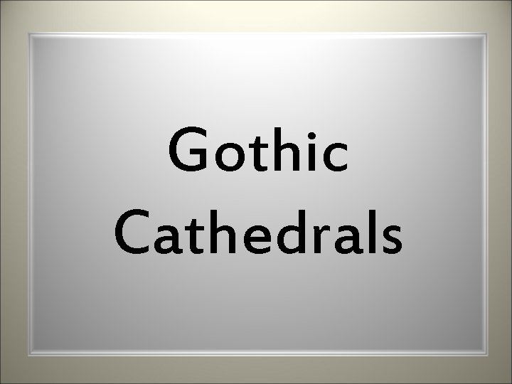 Gothic Cathedrals 