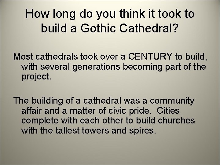 How long do you think it took to build a Gothic Cathedral? Most cathedrals