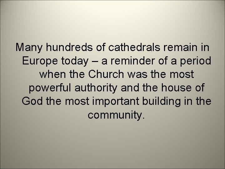 Many hundreds of cathedrals remain in Europe today – a reminder of a period