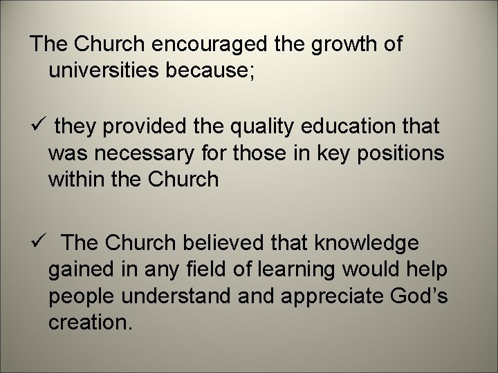 The Church encouraged the growth of universities because; ü they provided the quality education